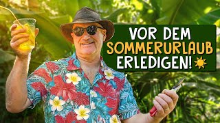 Diese Aufgaben unbedingt vor dem Sommerurlaub erledigen 🏝️☀️ - Gartenarbeiten im Juli