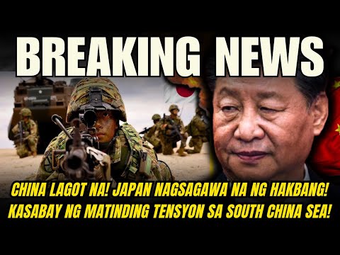 KAPAPASOK NA BALITA! JAPAN NAGSAGAWA NA NG HAKBANG! KASABAY NG MATINDING TENSYON SA SOUTH CHINA SEA!