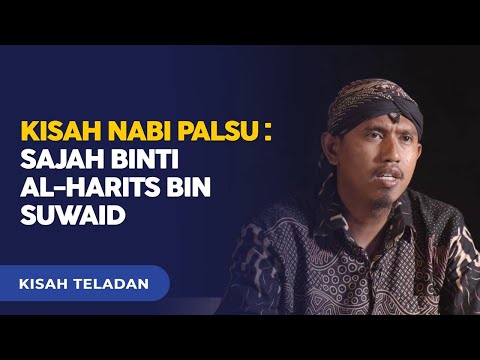 KISAH NABI PALSU : SAJAH BINTI AL-HARITS BIN SUWAID - KISAH TELADAN