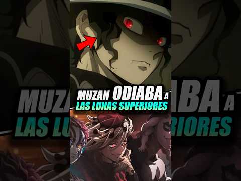 LAS COSAS QUE MUZAN MAS ODIABA SOBRE LAS LUNAS SUPERIORES #demonslayer #kimetsunoyaiba #anime