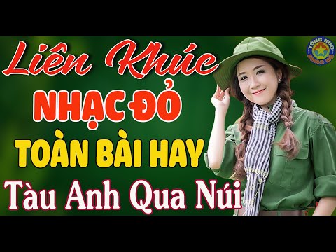 LK TÀU ANH QUA NÚI, NỐI VÒNG TAY LỚN // Nhạc Đỏ Cách Mạng Tiền Chiến Mới Ra Lò Hay Nhất 2023