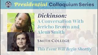 Smith College Presidential Colloquium - Dickinson: A Conversation with Alena Smith & Jericho Brown