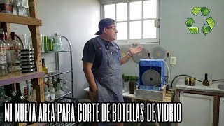 Nuevo espacio en el taller, para corte de botellas de vidrio