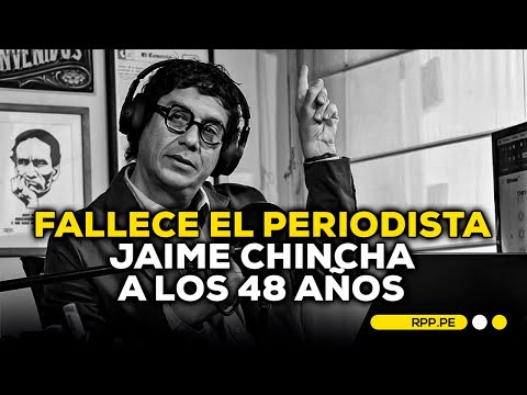 ⚫🕊️ El periodista Jaime Chincha falleció a los 48 años | BREAKING