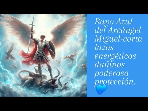 Rayo Azul Del Arcángel Miguel-Corta Lazos Energéticos Dañinos Poderosa Protección💙