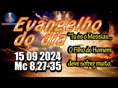 EVANGELHO DO DIA 15/09/2024 COM REFLEXÃO. Evangelho (Mc 8,27-35)