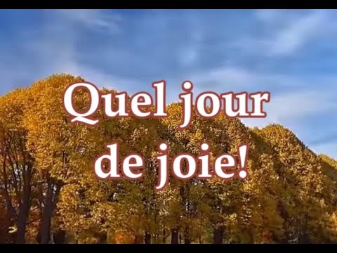 Quel jour de joie