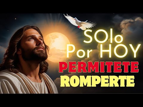 𝐃𝐈𝐎𝐒 𝐓𝐄 𝐃𝐈𝐂𝐄: 𝗦𝗢𝗟𝗢 𝗣𝗢𝗥 𝗛𝗢𝗬 Deja de resistirte y permítete romperte