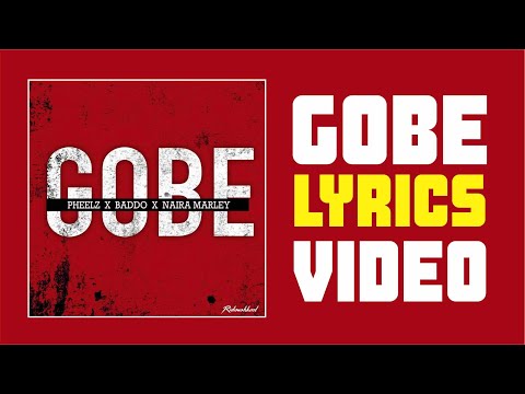 Pheelz - Gobe ft Olamide Naira Marley Official Lyrics Video
