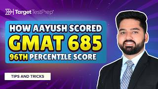 How Aayush Scored 685 (96th percentile) on the GMAT™ with @TargetTestPrep  🚀