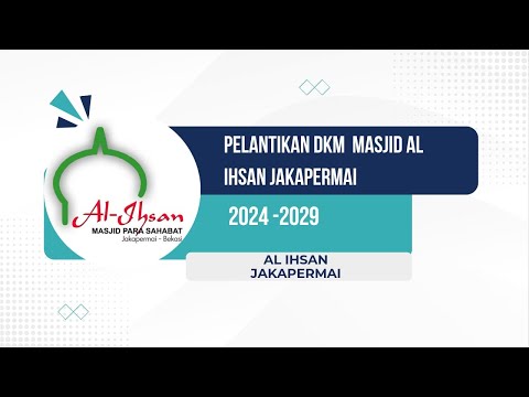 🔴 [LIVE] Pelantikan DKM Masjid Al Ihsan Jakapermai Bekasi 2024 - 2029