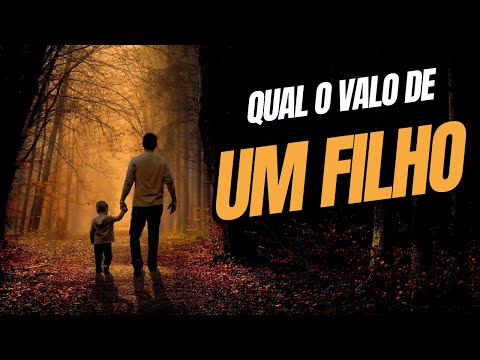 O VALOR DE UM FILHO PARA UM PAI: MATIVAÇÃO