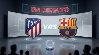 ATLÉTICO DE MADRID VS BARCELONA