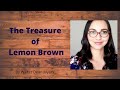 Exploring The Treasure of Lemon Brown