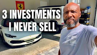3 INVESTMENTS I WILL NEVER SELL