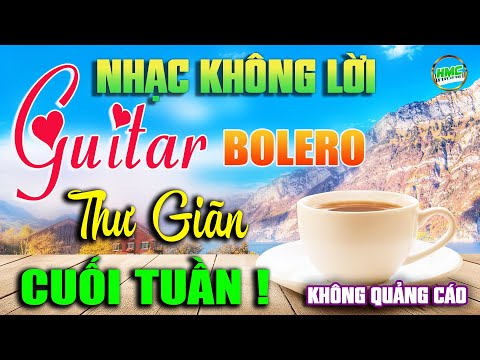 Siêu Phẩm Nhạc Không Lời BOLERO TRỮ TÌNH | Nghe Nhạc Này Sâu Lắng Con Tim | NHẠC TEST LOA CHUẨN NHẤT
