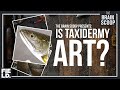 Exploring the Art of Taxidermy