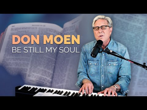 Don Moen - Be Still My Soul