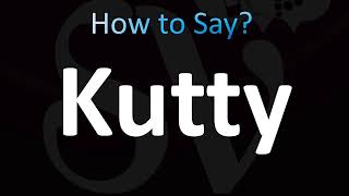 How to Pronounce Kutty (CORRECTLY!)