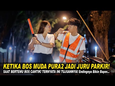 KETIKA BOS MUDA PURA2 JADI JURU PARKIR!SAAT BERTEMU BOS CANTIK! TERNYA INI TUKUANNYA!Endingnya Baper