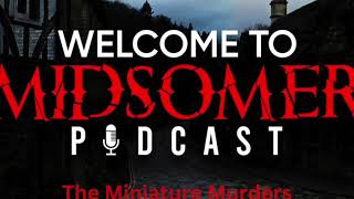 Welcome To Midsomer #58 - The Miniature Murders