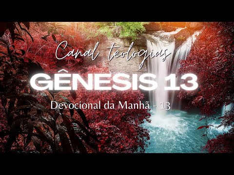 Genesis 13 - Todos os dias uma interpretação bíblica para iniciar seu dia.