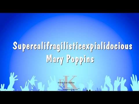 Supercalifragilisticexpialidocious – Mary Poppins (Karaoke Version)