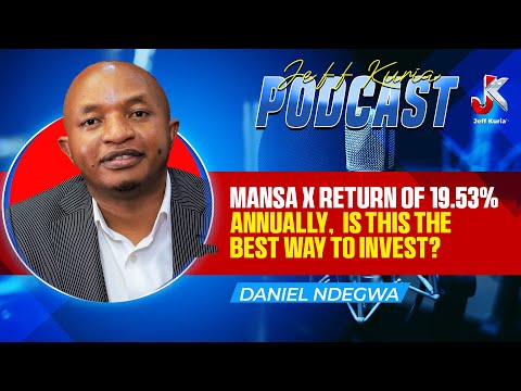 MANSA X RETURN OF 19.53% ANNUALLY IS THIS THE BEST WAY TO INVEST? - DANIEL NDEGWA