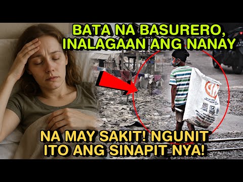 BATA NA BASURERO, INALAGAAN ANG NANAY NA MAY SAKIT! NGUNIT ITO ANG SINAPIT NYA!