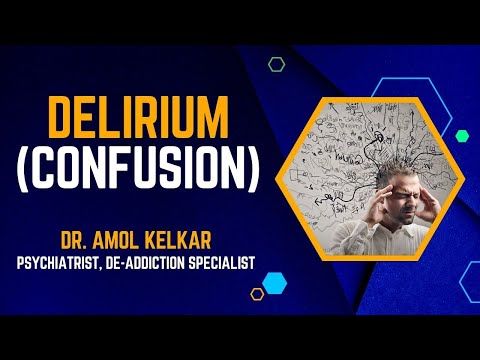 Delirium (Confusion) | Dr. Amol Kelkar | Psychiatrist, De-addiction Specialist