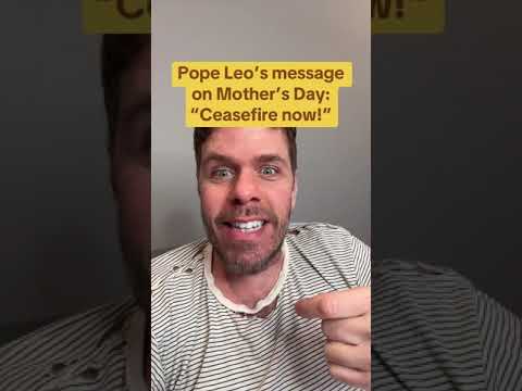 Pope Leo’s Message On Mother’s Day: “Ceasefire Now!”