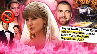O CASAMENTO da TAYLOR SWIFT já virou um CAOS… BLAKE LIVELY ficou de FORA?