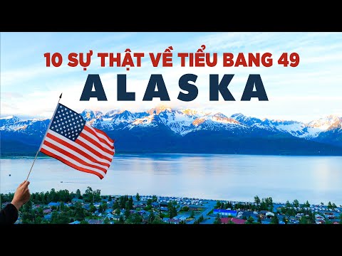 10 sự thật về tiểu bang Alaska | "Vùng biên giới cuối cùng" của nước Mỹ