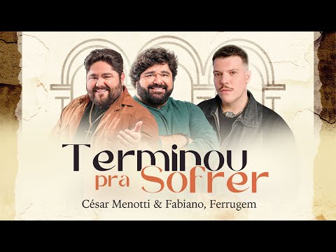 César Menotti & Fabiano, Ferrugem - Terminou Pra Sofrer