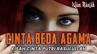 Kisah Cinta Beda Agama Ala Putri Rasulullah