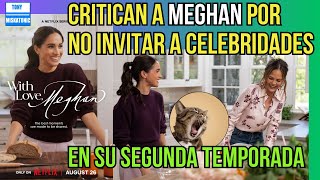 CRITICAN A MEGHAN MARKLE POR INVITAR A DESCONOCIDOS A SEGUNDA TEMPORADA DE "WITH LOVE MEGHAN"