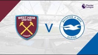 WEST HAM VS BRIGHTON AND HOVE ALBION LIVE