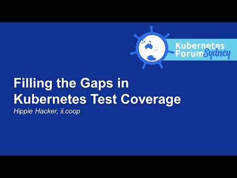 Filling the Gaps in Kubernetes Test Coverage