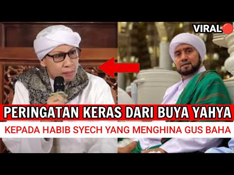 Habib syech hina Gus baha, Buya Yahya marah besar peringatkan ini