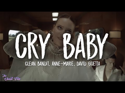 Clean Bandit, Anne-Marie, David Guetta - Cry Baby (Lyrics)