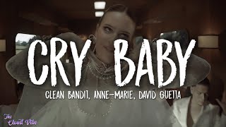 Clean Bandit, Anne-Marie, David Guetta - Cry Baby (Lyrics)