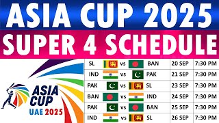 Asia Cup 2025 Super 4 Schedule | Asia Cup 2025 Schedule | Asia Cup Schedule