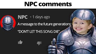 NPC comments on YouTube be like