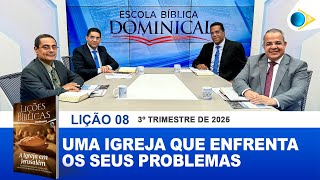 EBD | 08ª LIÇÃO: “UMA IGREJA QUE ENFRENTA OS SEUS PROBLEMAS”