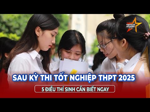 Thông tin quan trọng vừa được công bố: Thí sinh tốt nghiệp THPT 2025 cần nắm rõ | TTVH