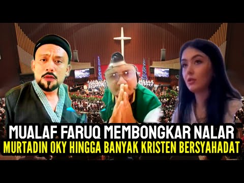 MUALAF FARUQ MEMBONGKAR NALAR MURTADIN OKY HINGGA BANYAK JEMAAT GEREJA MUALAF