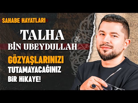 Gözyaşlarınızı Tutamayacağınız Bir Hikaye | Talha b. Ubeydullah