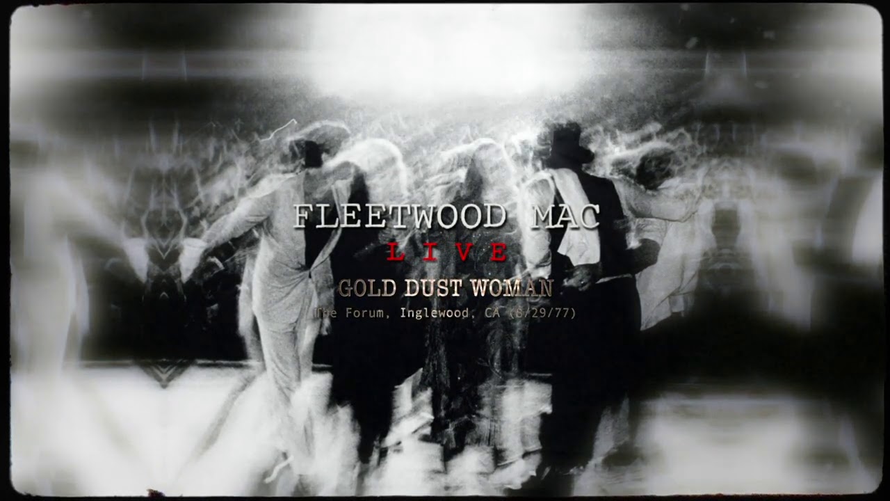 Fleetwood Mac – Gold Dust Woman (Live at The Forum, Inglewood, CA 8/29/77)
