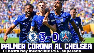 CHELSEA CAMPEÓN, ANTOLÓGICO PALMER. EL PSG, MUY SUPERADO Y SIN REACCIÓN