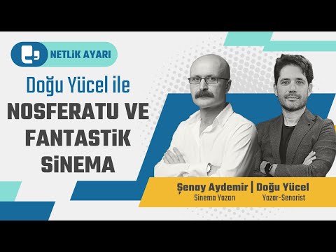 Doğu Yücel ile Nosferatu ve fantastik sinema | Netlik Ayarı